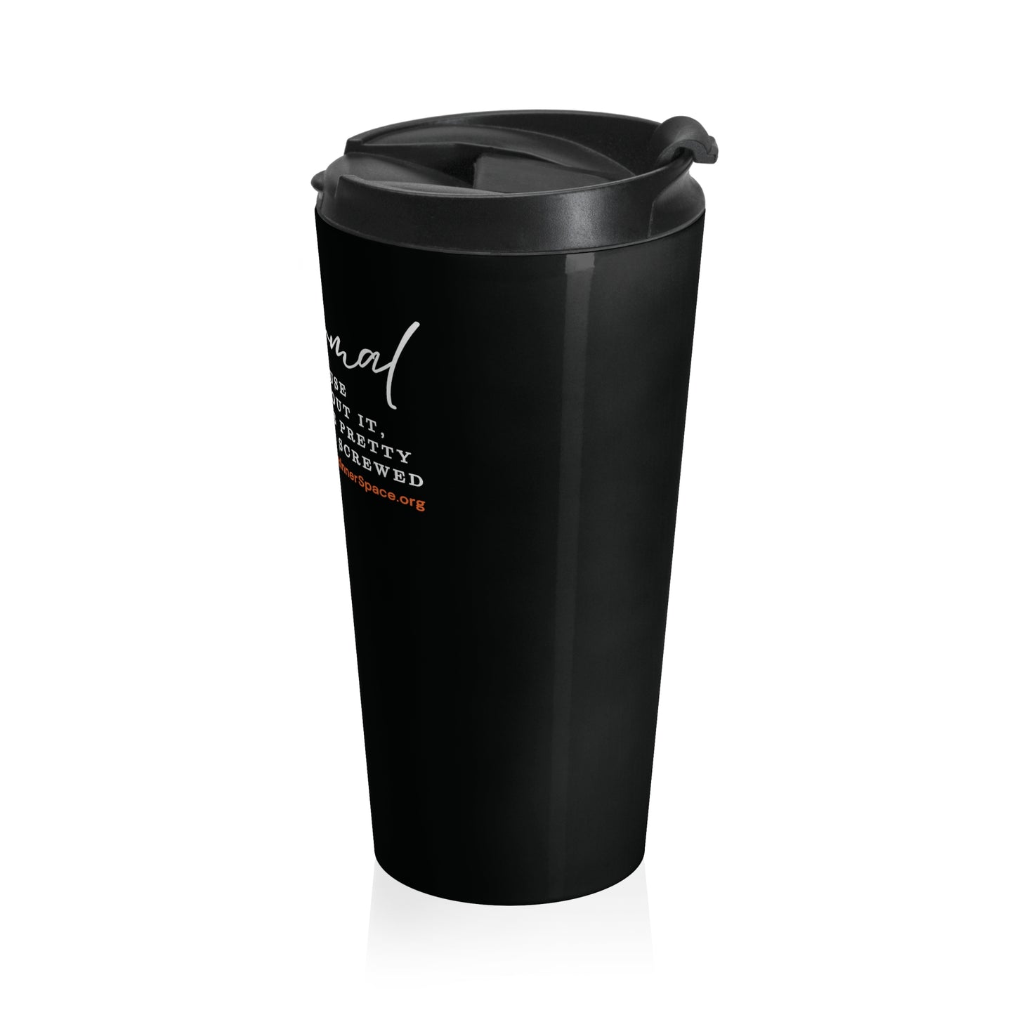 Without It We're Pretty Much Screwed - Travel Mug