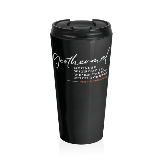 Without It We're Pretty Much Screwed - Travel Mug