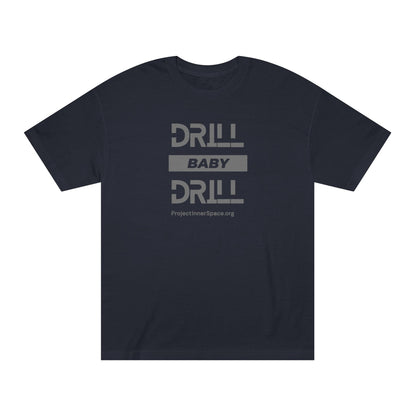 Drill Baby Drill - Men's T-Shirt