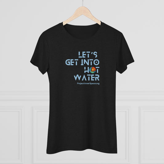 Let's Get Into Hot Water - Women's T-Shirt