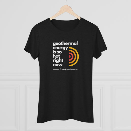 Geothermal Energy Is So Hot Right Now - Women's T-Shirt