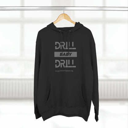 Drill Baby Drill - Hoodie