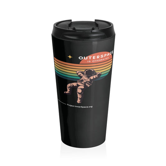 Outerspace is Overrated - Travel Mug