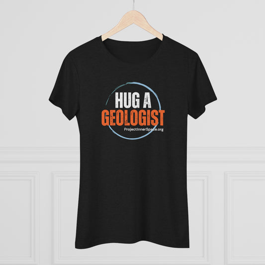 Hug A Geologist - Women's T-Shirt