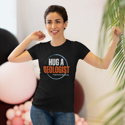 Hug A Geologist - Women's T-Shirt