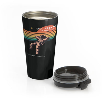 Outerspace is Overrated - Travel Mug